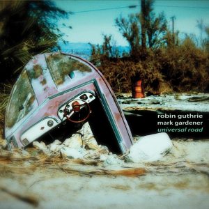 Capa do álbum Universal Road, de Robin Guthrie e Mark Gardener