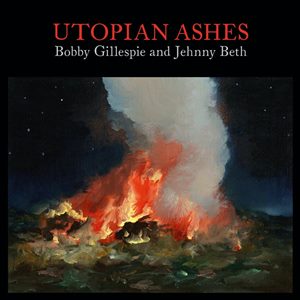 Utopian Ashes de Jehnny Beth e Bobby Gillespie