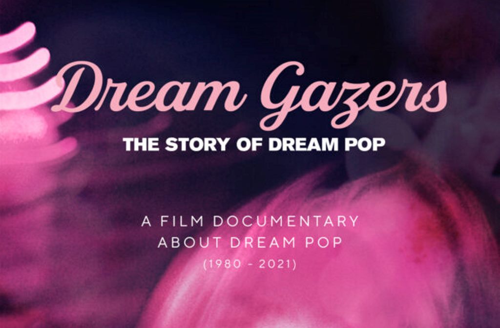 Documentário Dream Gazers, sobre Dream Pop