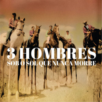 3 Hombres - Sob o Sol Que nunca Morre